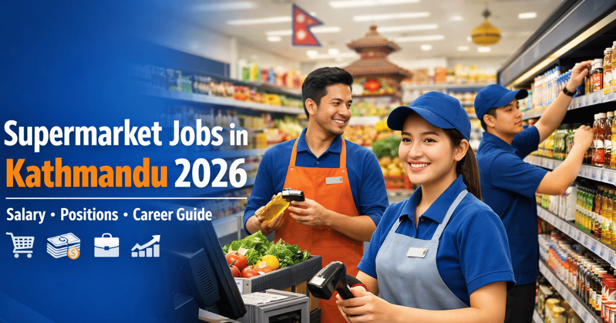 Supermarket Jobs in Kathmandu 2026 | Salary & Career Guide