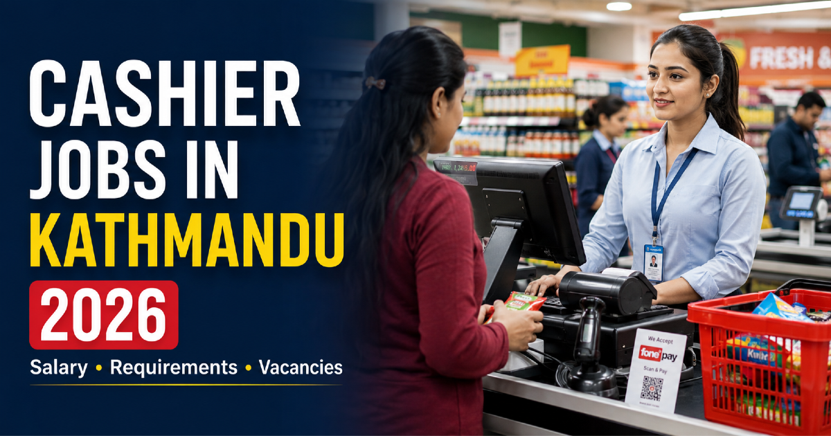 Cashier Jobs in Kathmandu 2026: Salary & Requirements