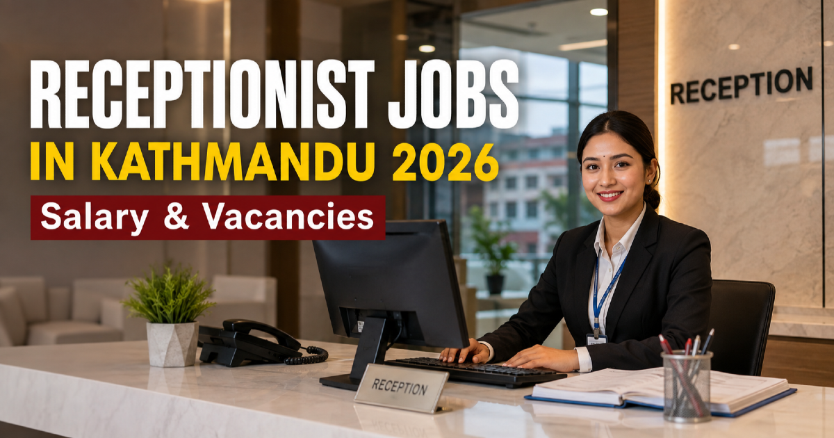 Receptionist Jobs in Kathmandu 2026: Salary & Vacancies